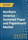 Northern America - Gummed Paper and Paperboard (Excluding Self-Adhesives) - Market Analysis, Forecast, Size, Trends and Insights- Product Image