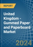 United Kingdom - Gummed Paper and Paperboard (Excluding Self-Adhesives) - Market Analysis, Forecast, Size, Trends and Insights- Product Image