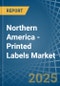 Northern America - Printed Labels (Excluding Selfadhesive) - Market Analysis, Forecast, Size, Trends and Insights - Product Image