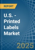 U.S. - Printed Labels (Excluding Selfadhesive) - Market Analysis, Forecast, Size, Trends and Insights- Product Image