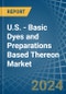 U.S. - Basic Dyes and Preparations Based Thereon - Market Analysis, Forecast, Size, Trends and Insights - Product Thumbnail Image
