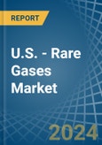 U.S. - Rare Gases (Excluding Argon) - Market Analysis, Forecast, Size, Trends and Insights- Product Image
