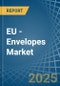 EU - Envelopes - Market Analysis, Forecast, Size, Trends and Insights - Product Image