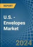 U.S. - Envelopes - Market Analysis, Forecast, Size, Trends and Insights- Product Image