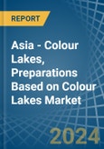 Asia - Colour Lakes, Preparations Based on Colour Lakes - Market Analysis, Forecast, Size, Trends and Insights- Product Image
