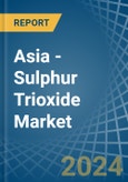 Asia - Sulphur Trioxide (Sulphuric Anhydride) - Market Analysis, Forecast, Size, Trends and Insights- Product Image