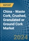 China - Waste Cork, Crushed, Granulated or Ground Cork - Market Analysis, Forecast, Size, Trends and Insights - Product Thumbnail Image