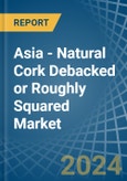 Asia - Natural Cork Debacked or Roughly Squared - Market Analysis, Forecast, Size, Trends and Insights- Product Image