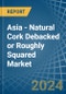 Asia - Natural Cork Debacked or Roughly Squared - Market Analysis, Forecast, Size, Trends and Insights - Product Thumbnail Image