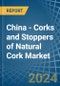 China - Corks and Stoppers of Natural Cork - Market Analysis, Forecast, Size, Trends and Insights - Product Thumbnail Image