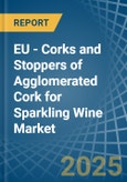 EU - Corks and Stoppers of Agglomerated Cork for Sparkling Wine - Market Analysis, forecast, Size, Trends and Insights- Product Image