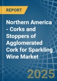 Northern America - Corks and Stoppers of Agglomerated Cork for Sparkling Wine - Market Analysis, forecast, Size, Trends and Insights- Product Image