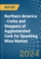 Northern America - Corks and Stoppers of Agglomerated Cork for Sparkling Wine - Market Analysis, forecast, Size, Trends and Insights - Product Thumbnail Image
