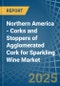 Northern America - Corks and Stoppers of Agglomerated Cork for Sparkling Wine - Market Analysis, forecast, Size, Trends and Insights - Product Thumbnail Image