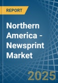 Northern America - Newsprint - Market Analysis, Forecast, Size, Trends and Insights- Product Image