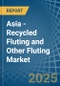 Asia - Recycled Fluting and Other Fluting - Market Analysis, Forecast, Size, Trends and Insights - Product Thumbnail Image