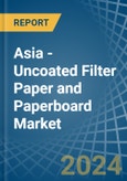 Asia - Uncoated Filter Paper and Paperboard - Market Analysis, Forecast, Size, Trends and Insights- Product Image