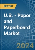 U.S. - Paper and Paperboard (Creped, Crinkled, Embossed or Perforated) - Market Analysis, Forecast, Size, Trends and Insights- Product Image