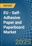 EU - Self-Adhesive Paper and Paperboard - Market Analysis, Forecast, Size, Trends and Insights- Product Image