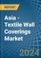 Asia - Textile Wall Coverings - Market Analysis, Forecast, Size, Trends and Insights - Product Image
