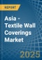 Asia - Textile Wall Coverings - Market Analysis, Forecast, Size, Trends and Insights - Product Image