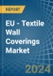 EU - Textile Wall Coverings - Market Analysis, Forecast, Size, Trends and Insights - Product Image