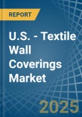 U.S. - Textile Wall Coverings - Market Analysis, Forecast, Size, Trends and Insights- Product Image