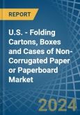 U.S. - Folding Cartons, Boxes and Cases of Non-Corrugated Paper or Paperboard - Market Analysis, Forecast, Size, Trends and Insights- Product Image