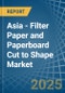 Asia - Filter Paper and Paperboard Cut to Shape - Market Analysis, Forecast, Size, Trends and Insights - Product Image