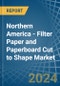 Northern America - Filter Paper and Paperboard Cut to Shape - Market Analysis, Forecast, Size, Trends and Insights - Product Image
