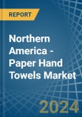 Northern America - Paper Hand Towels - Market Analysis, Forecast, Size, Trends and Insights- Product Image