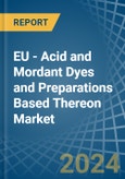 EU - Acid and Mordant Dyes and Preparations Based Thereon - Market Analysis, Forecast, Size, Trends and Insights- Product Image