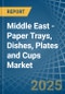 Middle East - Paper Trays, Dishes, Plates and Cups - Market Analysis, Forecast, Size, Trends and Insights - Product Thumbnail Image
