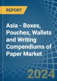 Asia - Boxes, Pouches, Wallets and Writing Compendiums of Paper - Market Analysis, Forecast, Size, Trends and Insights- Product Image