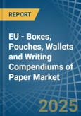EU - Boxes, Pouches, Wallets and Writing Compendiums of Paper - Market Analysis, Forecast, Size, Trends and Insights- Product Image