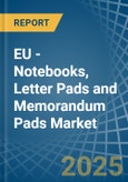 EU - Notebooks, Letter Pads and Memorandum Pads - Market Analysis, Forecast, Size, Trends and Insights- Product Image