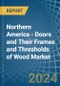 Northern America - Doors and Their Frames and Thresholds of Wood - Market Analysis, Forecast, Size, Trends and Insights - Product Thumbnail Image