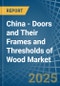 China - Doors and Their Frames and Thresholds of Wood - Market Analysis, Forecast, Size, Trends and Insights - Product Thumbnail Image