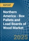 Northern America - Box Pallets and Load Boards of Wood (Excluding Flat Pallets) - Market Analysis, Forecast, Size, Trends and Insights - Product Thumbnail Image