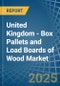 United Kingdom - Box Pallets and Load Boards of Wood (Excluding Flat Pallets) - Market Analysis, Forecast, Size, Trends and Insights - Product Thumbnail Image