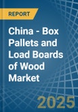 China - Box Pallets and Load Boards of Wood (Excluding Flat Pallets) - Market Analysis, Forecast, Size, Trends and Insights- Product Image