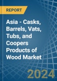 Asia - Casks, Barrels, Vats, Tubs, and Coopers Products of Wood - Market Analysis, Forecast, Size, Trends and Insights- Product Image