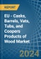 EU - Casks, Barrels, Vats, Tubs, and Coopers Products of Wood - Market Analysis, Forecast, Size, Trends and Insights - Product Image