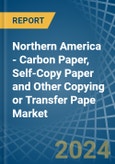 Northern America - Carbon Paper, Self-Copy Paper and Other Copying or Transfer Pape - Market Analysis, Forecast, Size, Trends and Insights- Product Image