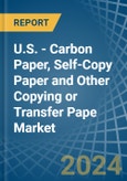 U.S. - Carbon Paper, Self-Copy Paper and Other Copying or Transfer Pape - Market Analysis, Forecast, Size, Trends and Insights- Product Image