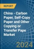 China - Carbon Paper, Self-Copy Paper and Other Copying or Transfer Pape - Market Analysis, Forecast, Size, Trends and Insights- Product Image