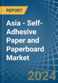 Asia - Self-Adhesive Paper and Paperboard - Market Analysis, Forecast, Size, Trends and Insights- Product Image