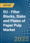 EU - Filter Blocks, Slabs and Plates of Paper Pulp - Market Analysis, Forecast, Size, Trends and Insights - Product Thumbnail Image