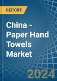 China - Paper Hand Towels - Market Analysis, Forecast, Size, Trends and Insights- Product Image