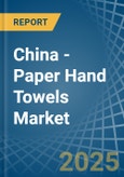 China - Paper Hand Towels - Market Analysis, Forecast, Size, Trends and Insights- Product Image